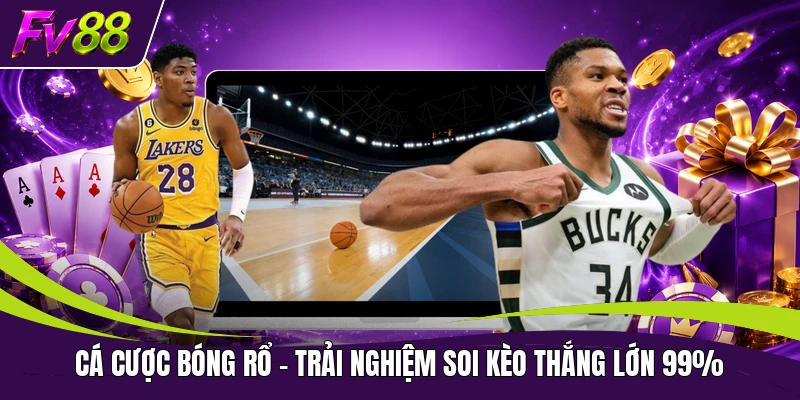 Cá Cược Bóng Rổ - Trải Nghiệm Soi Kèo Thắng Lớn 99%