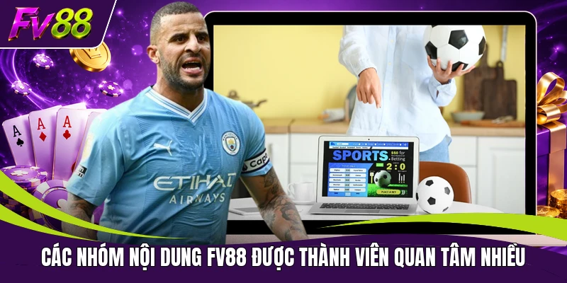 Các nhóm nội dung FV88 được thành viên quan tâm nhiều