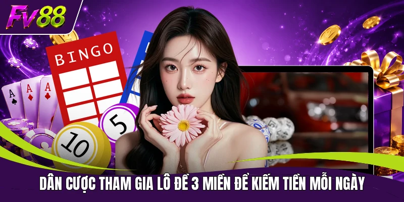 Dân cược tham gia lô đề 3 miền để kiếm tiền mỗi ngày