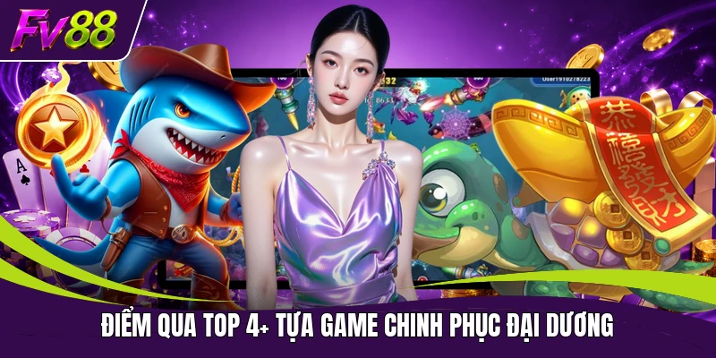 Điểm qua top 4+ tựa game chinh phục đại dương