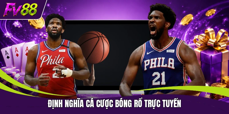 Định nghĩa cá cược Bóng Rổ trực tuyến