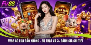 FV88 Có Lừa Đảo Không | Sự Thật Và 3+ Đánh Giá Chi Tiết