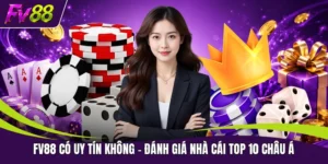 FV88 Có Uy Tín Không | Đánh Giá Nhà Cái Top 10 Châu Á