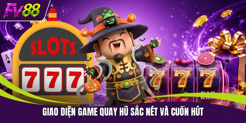 Giao diện game quay hũ sắc nét và cuốn hút