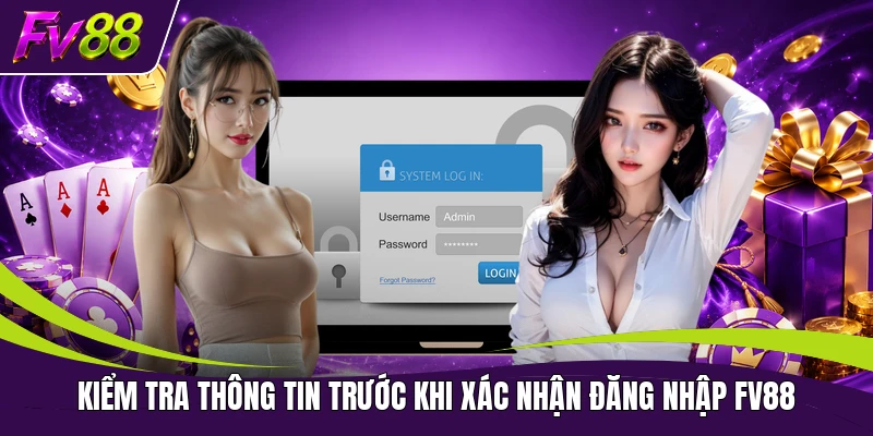 Kiểm tra thông tin trước khi xác nhận đăng nhập FV88