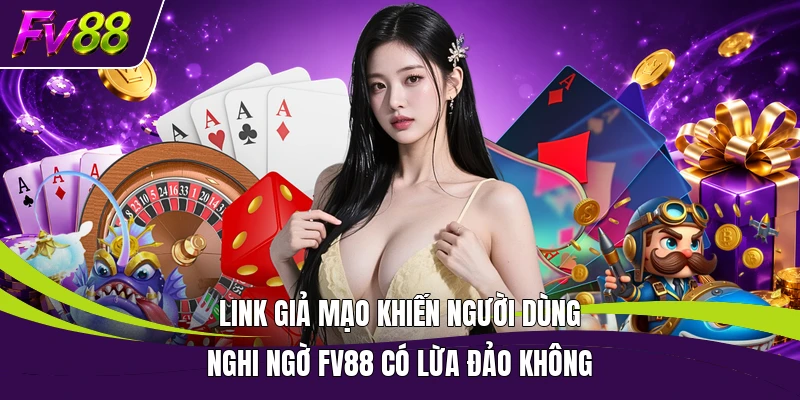Link giả mạo khiến người dùng nghi ngờ FV88 có lừa đảo không