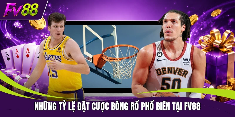 Những tỷ lệ đặt cược Bóng Rổ phổ biến tại FV88